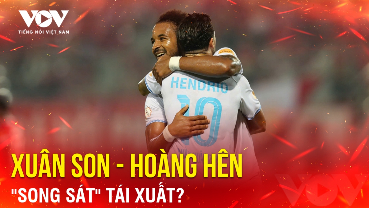 Tin bóng đá 17-10: "Song sát" Xuân Son - Hoàng Hên tái xuất?